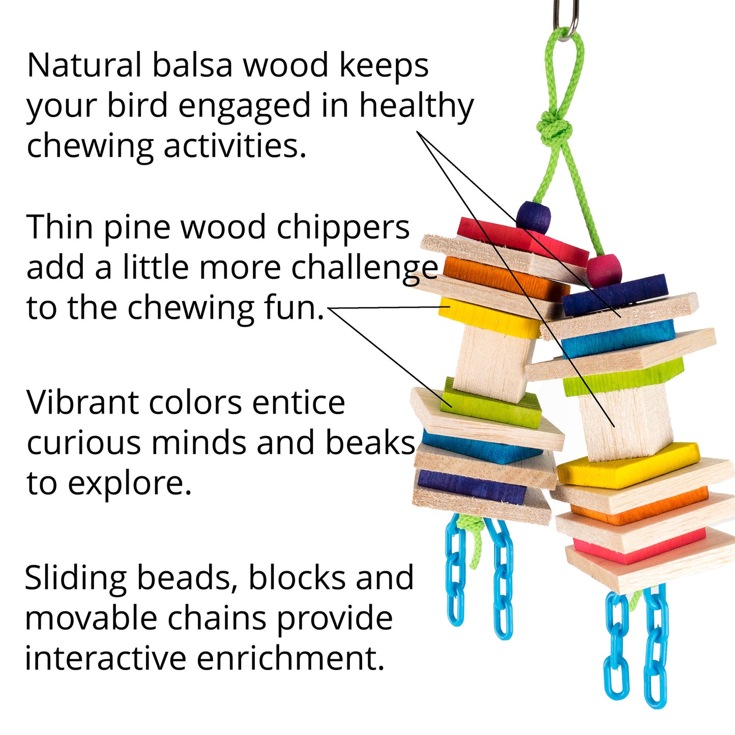 Features of this bird toy include easy to chew wood, vibrant colors and pieces that move. It will keep your bird busy for hours. 